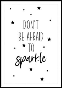 Plakat - Don't be afraid to sparkle