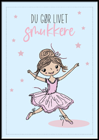Plakat - Du gør livet smukkere - ballerina