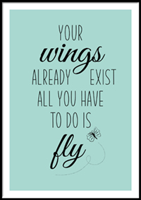 Plakat - Your wings already exist all you have to do is fly - Turkis