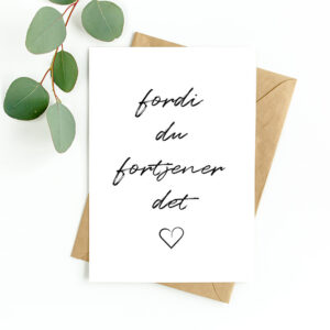 Kort "Fordi du fortjener det"